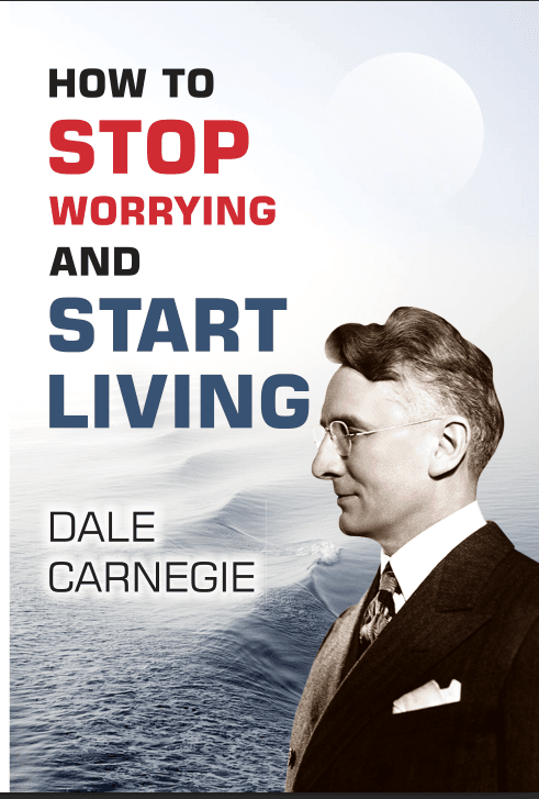 HOW TO STOP WORRYING AND START LIVING