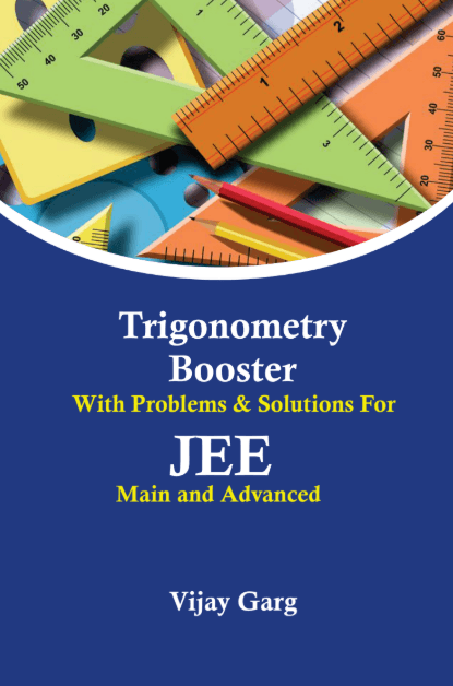 Trigonometry Booster with Problems & Solutions for JEE Main and Advanced