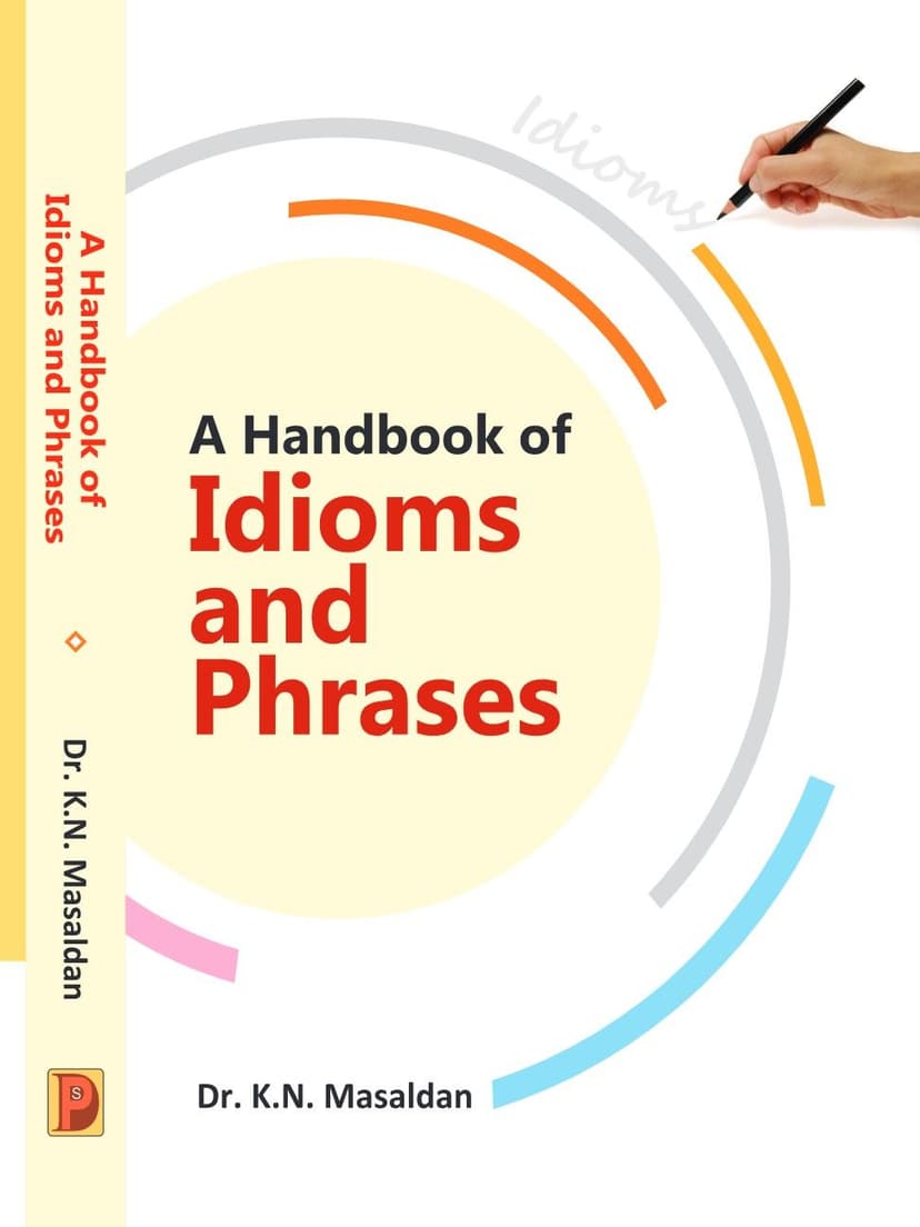 A HANDBOOK OF IDIOMS AND PHRASES