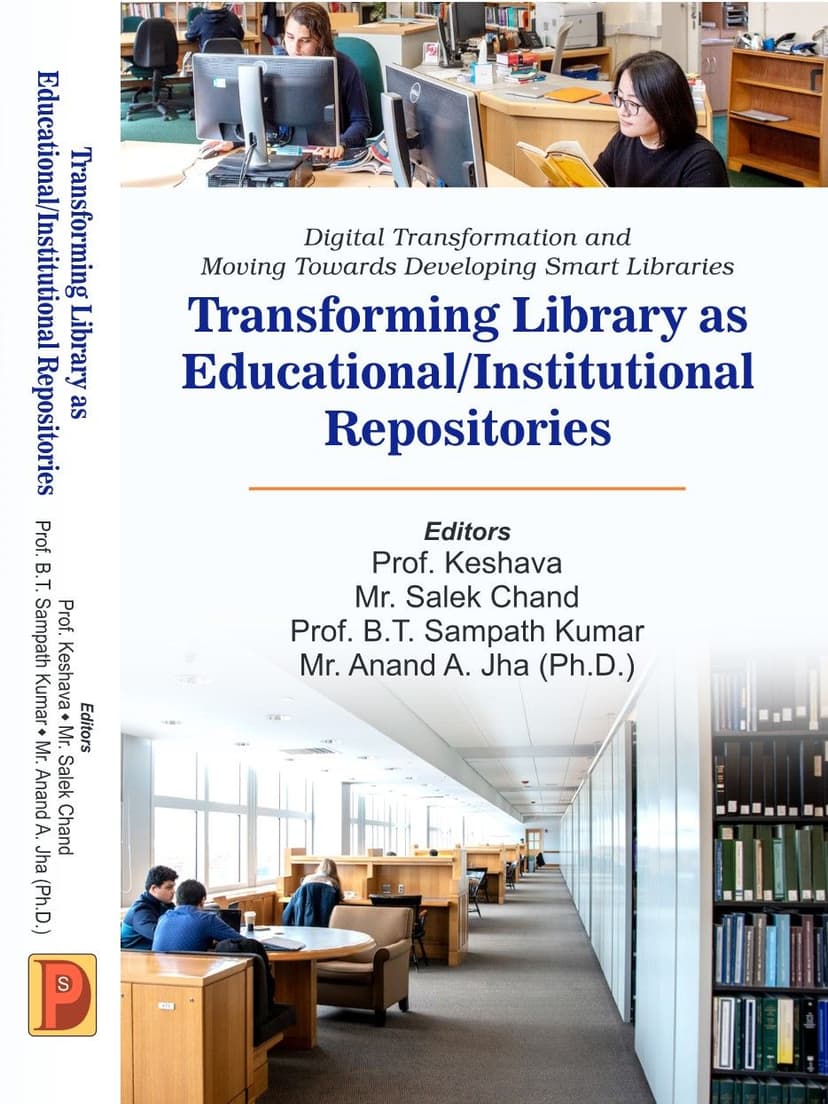Digital Transformation and Moving Towards Developing Smart Libraries : Transforming Library as Educational / Institutional Repositories