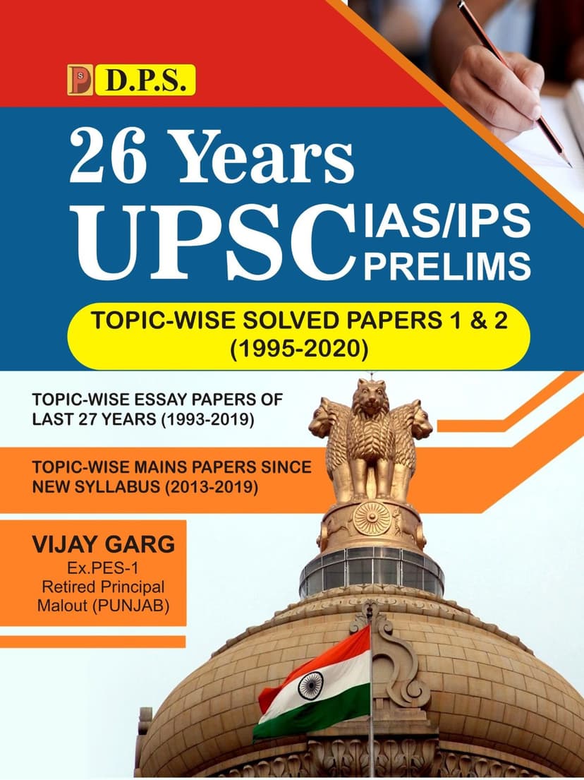 26 Years UPSC : IAS / IPS PRELIMS TOPIC-WISE SOLVED PAPERS 1 & 2 (1995-2020)