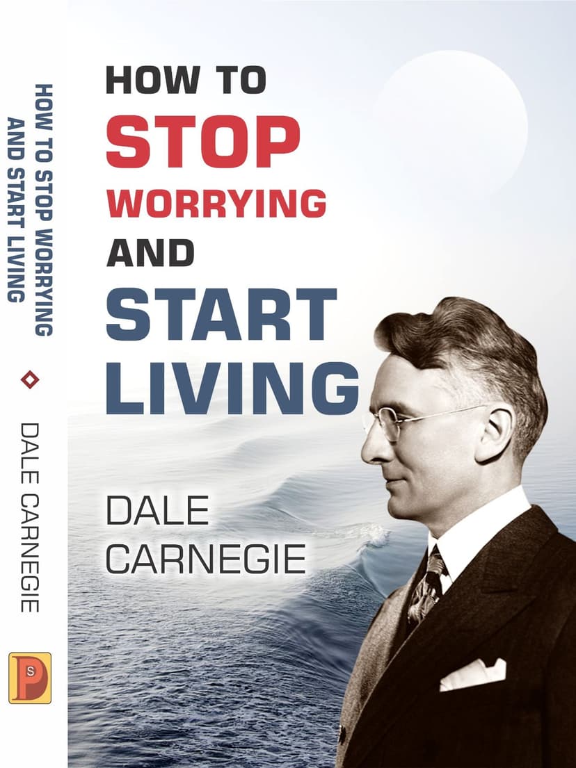 HOW TO STOP WORRYING AND START LIVING
