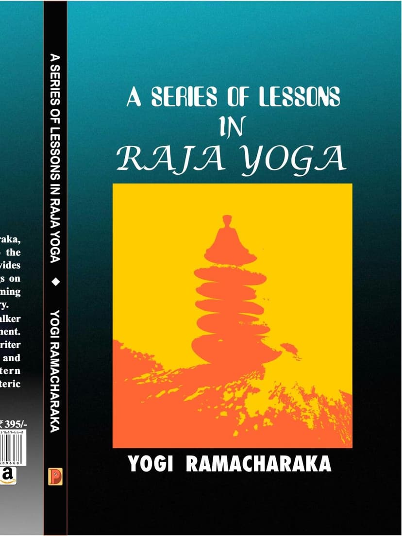 A SERIES OF LESSONS IN RAJA YOGA