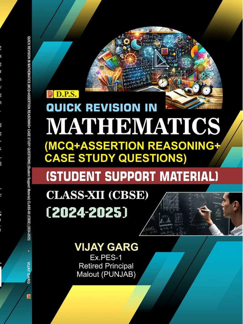 Quick Revision In Mathematics (MCQ+Assertion Reasoning +Case Study Questions) (Student Support Material) CLASS-XII (CBSE) (2024-2025)