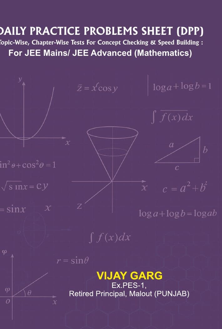 Daily Practice Problems Sheet (DPP): Topic-Wise, Chapter-Wise Tests for Concept Checking & Speed Building for JEE Mains/JEE Advanced (Mathematics)