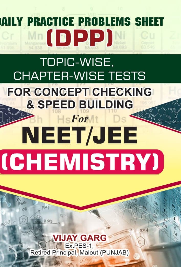 Daily Practice Problems Sheet (DPP): Topic-Wise, Chapter-Wise Tests for Concept Checking & Speed Building for NEET/JEE (Chemistry)