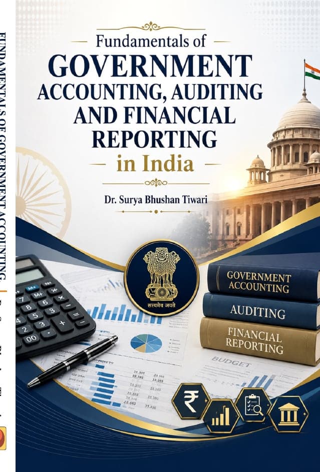 Fundamentals of Government Accounting, Auditing and Financial Reporting in India