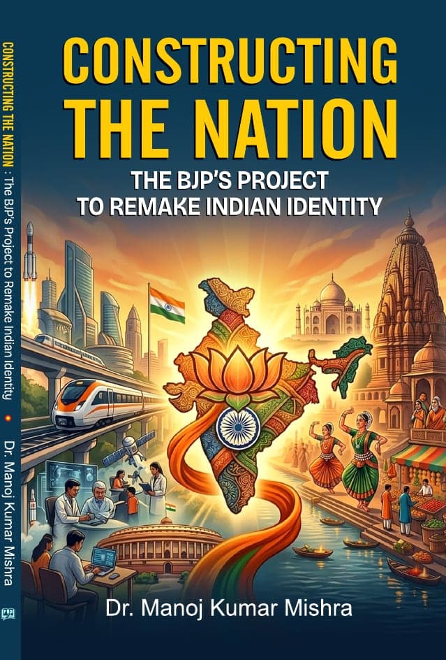 Constructing the Nation: The BJP's Project to Remake Indian Identity